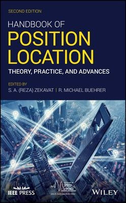 Handbook of Position Location: Theory, Practice, and Advances by Zekavat, Reza