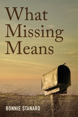 What Missing Means by Stanard, Bonnie