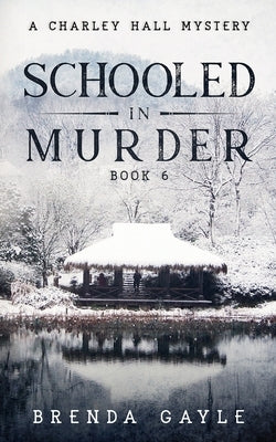 Schooled in Murder: A Charley Hall Mystery by Gayle, Brenda
