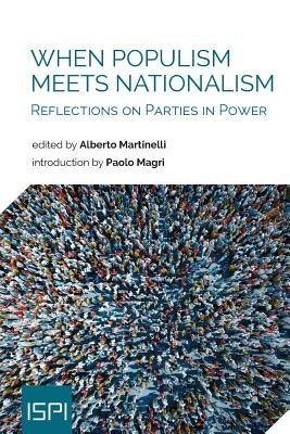 When Populism Meets Nationalism: Reflections on Parties in Power by Martinelli, Alberto