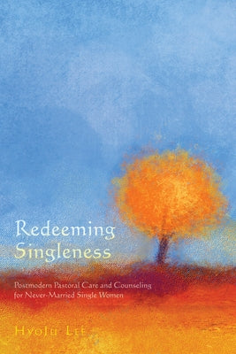 Redeeming Singleness by Lee, Hyoju