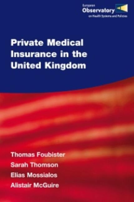Private Medical Insurance in the United Kingdom by Foubister, T.