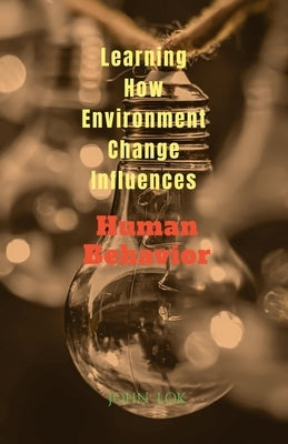 Learning How Environment Change Influences by Lok, John