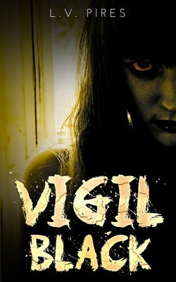 Vigil Black: A Horror Novel by Pires, L. V.