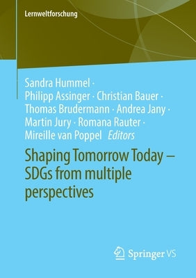 Shaping Tomorrow Today - Sdgs from Multiple Perspectives by Hummel, Sandra