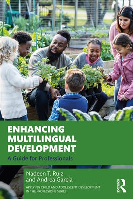 Enhancing Multilingual Development: A Guide for Professionals by Ruiz, Nadeen T.