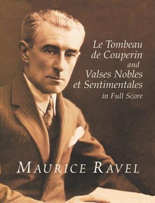 Le Tombeau de Couperin and Valses Nobles Et Sentimentales in Full Score by Ravel, Maurice