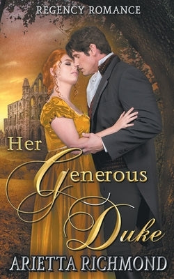 Her Generous Duke: Regency Romance by Richmond, Arietta
