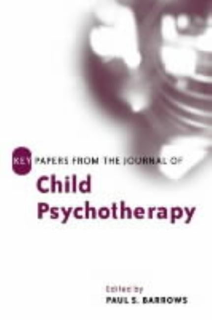 Key Papers from the Journal of Child Psychotherapy by Barrows, Paul