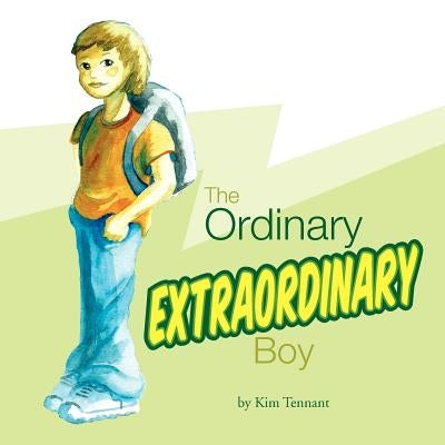 The Ordinary Extraordinary Boy by Tennant, Kim
