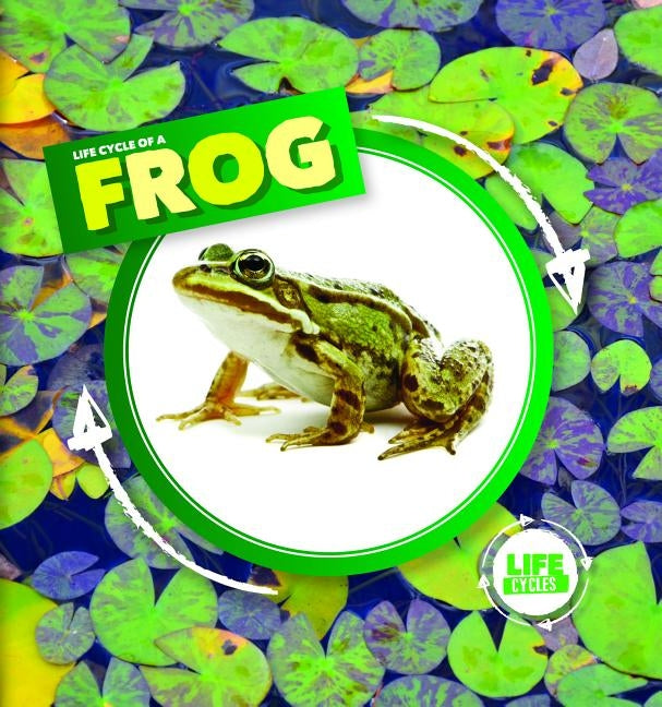 Life Cycle of a Frog by Holmes, Kirsty