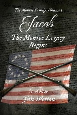 Jacob: The Monroe Legacy Begins by Wetton, Jim