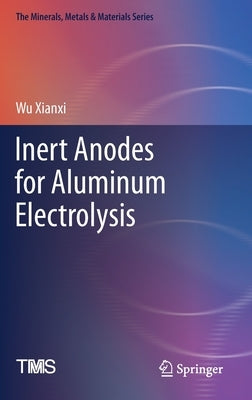 Inert Anodes for Aluminum Electrolysis by Xianxi, Wu