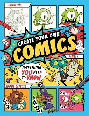 Create Your Own Comics!: Everything You Need to Know by Hartley, Ned
