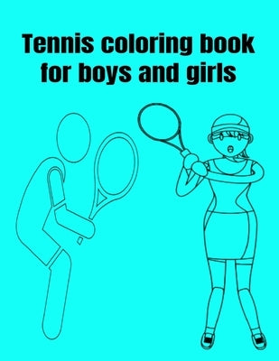 Tennis coloring book for boys and girls by Inc, Donfrancisco