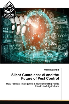 Silent Guardians: AI and the Future of Pest Control by Kaakeh, Walid