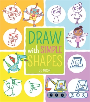 Draw with Simple Shapes by Moon, Jo