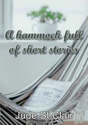 A hammock full of short stories by St Clair, Jude