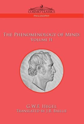 The Phenomenology of Mind: Volume II by Hegel, G. W. F.