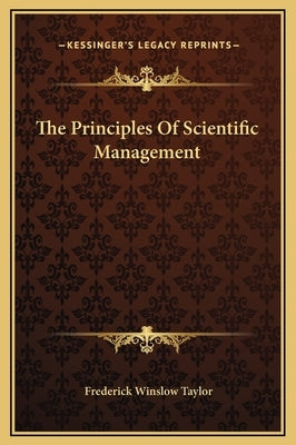 The Principles Of Scientific Management by Taylor, Frederick Winslow