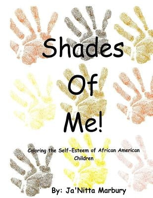 Shades of Me: Coloring the Self-Esteem of African American Children by Marbury, Ja'nitta