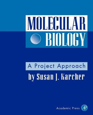 Molecular Biology: A Project Approach by Karcher, Susan J.