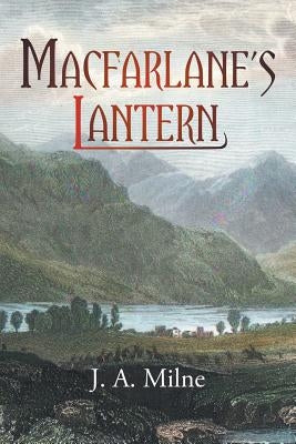 MacFarlane's Lantern by Milne, J. A.