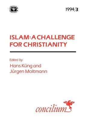 Concilium 1994/3: Islam: A Challenge for Christianity by Kueng, Hans