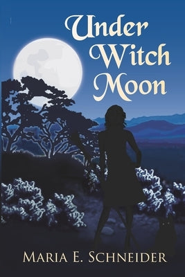 Under Witch Moon: Moon Shadow Series by Schneider, Maria E.