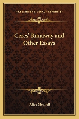 Ceres' Runaway and Other Essays by Meynell, Alice