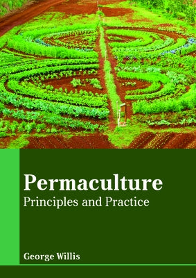 Permaculture: Principles and Practice by Willis, George