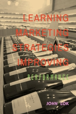 Learning Marketing Strategies Improving by Lok, John