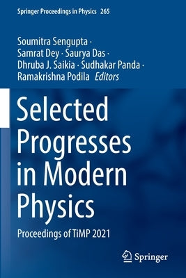 Selected Progresses in Modern Physics: Proceedings of Timp 2021 by SenGupta, Soumitra
