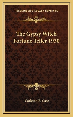 The Gypsy Witch Fortune Teller 1930 by Case, Carleton B.