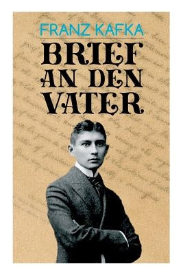 Brief an den Vater: Tragische Anklage einer Hassliebe by Kafka, Franz