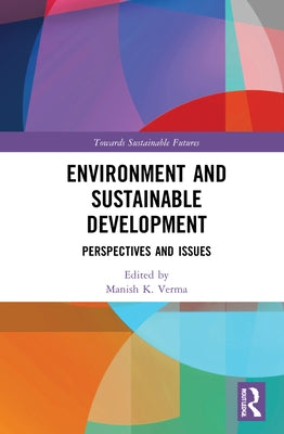 Environment and Sustainable Development: Perspectives and Issues by Verma, Manish K.