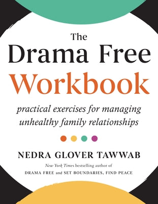 The Drama Free Workbook: Practical Exercises for Managing Unhealthy Family Relationships by Glover Tawwab, Nedra