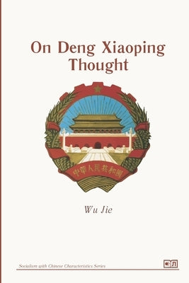 On Deng Xiaoping Thought by Jie, Wu