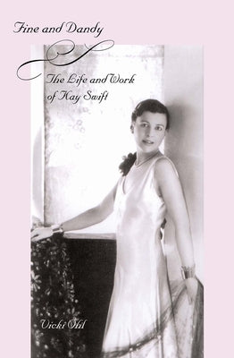 Fine & Dandy: The Life and Work of Kay Swift by Ohl, Vicki
