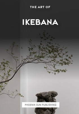 The Art of Ikebana (Australian Edition) by Publishing, Ps