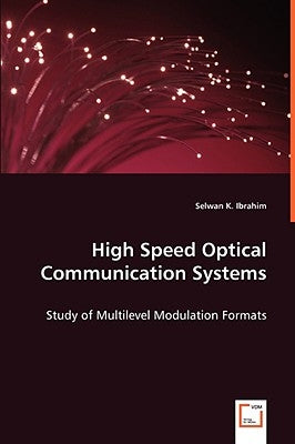 High Speed Optical Communication Systems by Ibrahim, Selwan K.