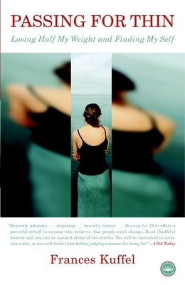 Passing for Thin: Losing Half My Weight and Finding My Self by Kuffel, Frances
