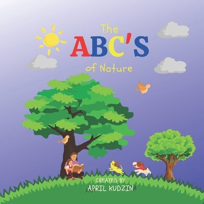The ABC's Of Nature by Kudzin, April
