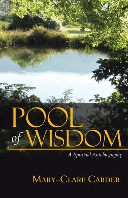 Pool of Wisdom: A Spiritual Autobiography by Carder, Mary-Clare