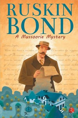 A Mussoorie Mystery by Bond, Ruskin