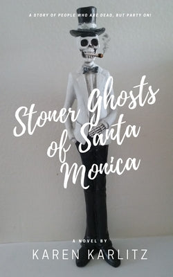 Stoner Ghosts of Santa Monica by Karlitz, Karen