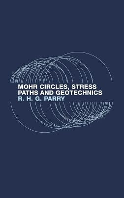 Mohr Circles, Stress Paths and Geotechnics by Parry, Richard H. G.