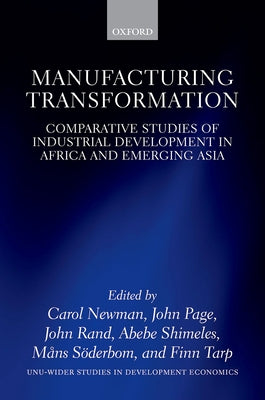 Manufacturing Transformation: Comparative Studies of Industrial Development in Africa and Emerging Asia by Newman, Carol