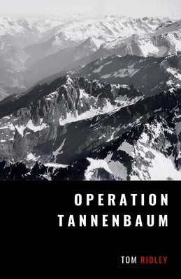 Operation Tannenbaum: The Nazi Plan to Invade Switzerland by Ridley, Tom