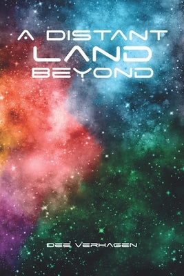 A Distant Land Beyond by Verhagen, Dee
